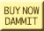 Buy Now Dammit